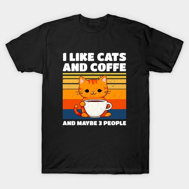 I LIKE CATS AND COFFE AND MAYBE 3 PEOPLE T-Shirt by LAASTORE